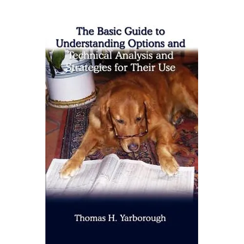 The Basic Guide to Understanding Options and Technical Analysis: And Strategies for Their Use - Paperback