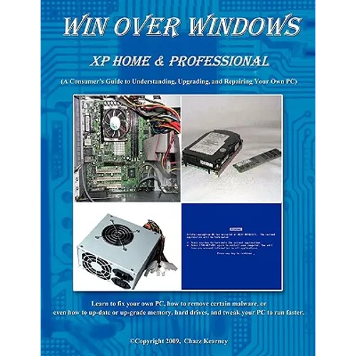 Win Over Windows, XP Home & Professional: A Consumers Guide to Understanding, Upgrading, and Repairing Your Own PC - Paperback