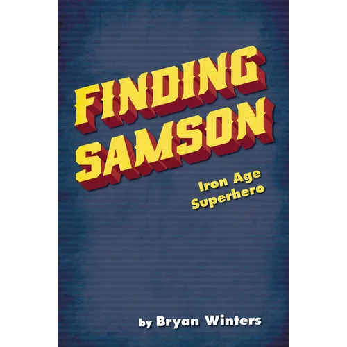 Finding Samson: Iron Age Superhero - Paperback