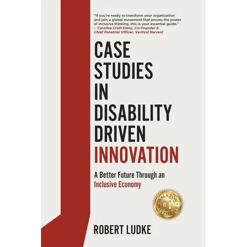 Case Studies in Disability Driven Innovation: A Better Future Through an Inclusive Economy - Paperback
