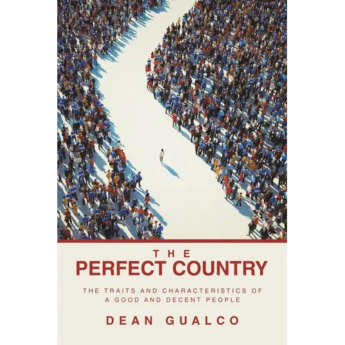 The Perfect Country: The Traits and Characteristics of a Good and Decent People - Paperback