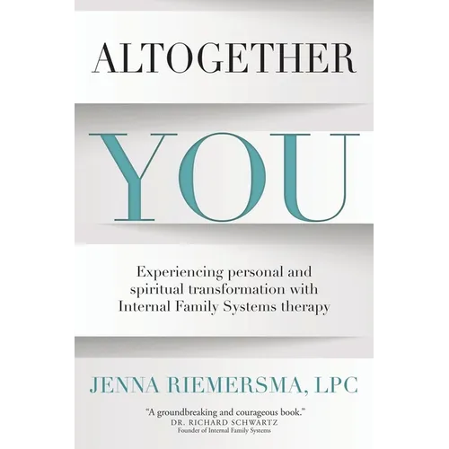 Altogether You: Experiencing personal and spiritual transformation with Internal Family Systems therapy - Paperback