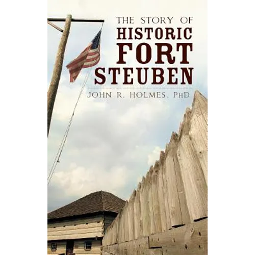 The Story of Historic Fort Steuben - Hardcover