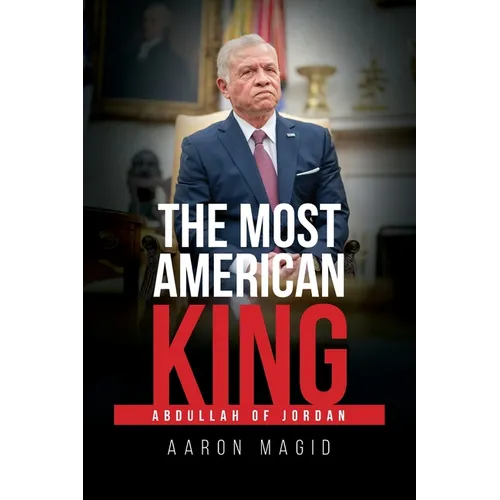 The Most American King: Abdullah of Jordan