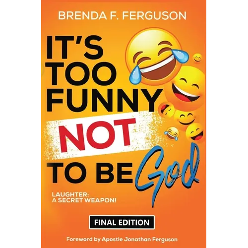 It's Too Funny Not To Be God: Laughter: A Secret Weapon - Paperback