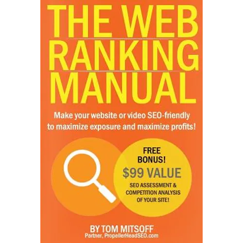 The Web Ranking Manual: Learn how to make your website or video SEO friendly to maximize exposure and maximize profits! - Paperback