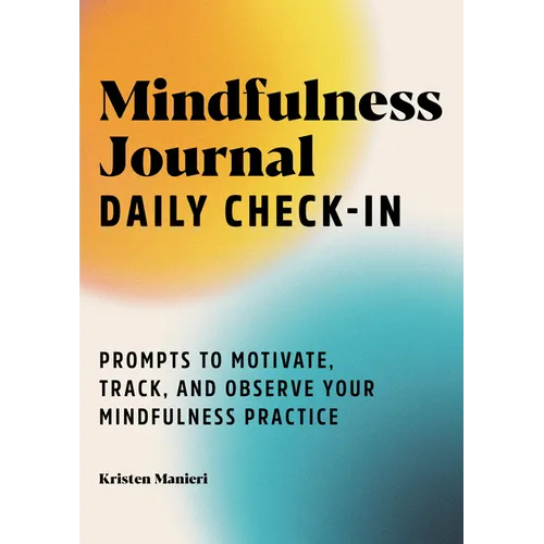 Mindfulness Journal: Daily Check-In: 90 Days of Reflection Space to Track Your Mindfulness Practice - Paperback
