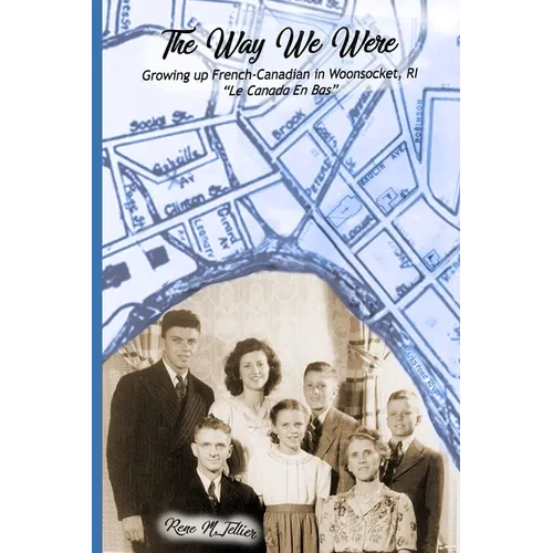 The Way We Were: Growing Up French-Canadian in Woonsocket, RI 
