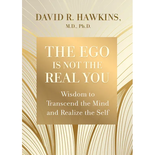 The Ego Is Not the Real You: Wisdom to Transcend the Mind and Realize the Self - Paperback