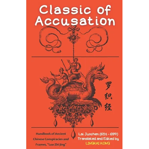 Classic of Accusation: Handbook of Ancient Chinese Conspiracies and Frames, 