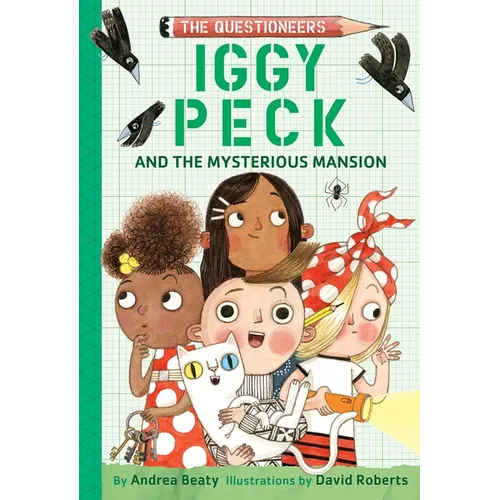 Iggy Peck and the Mysterious Mansion: The Questioneers Book 