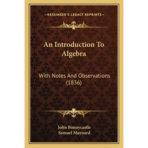 An Introduction To Algebra: With Notes And Observations (1836) - Paperback