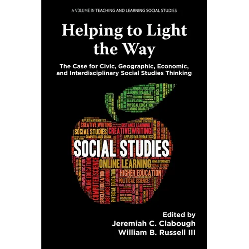 Helping to Light the Way: The Case for Civic, Geographic, Economic, and Interdisciplinary Social Studies Thinking - Paperback