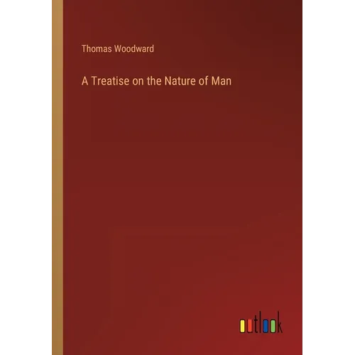 A Treatise on the Nature of Man - Paperback
