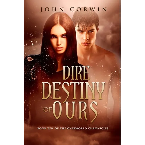 Dire Destiny of Ours: Book 10 of the Overworld Chronicles - Paperback