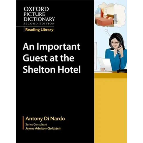 Oxford Picture Dictionary Reading Library: An Important Visitor at the Shelton Hotel (Workplace) - Paperback