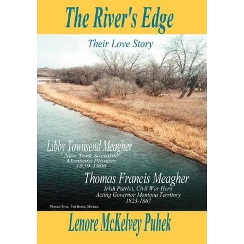 The River's Edge: Libby Townsend Meagher and Thomas Francis Meagher Their Love Story - Hardcover