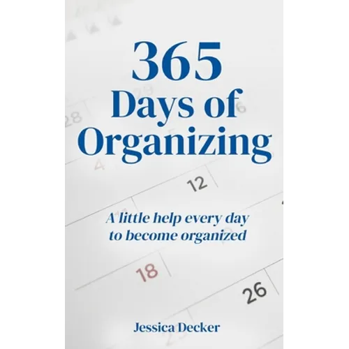 365 Days of Organizing: A little help every day to become organized - Paperback