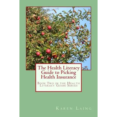 The Health Literacy Guide to Picking Health Insurance - Paperback