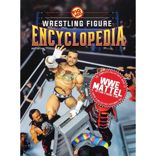 The Complete Collector's Guide to WWE Mattel: 2025 Edition - Hardcover