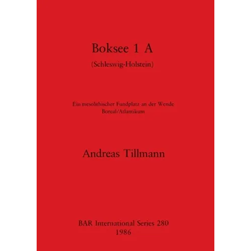 Boksee 1 A (Schleswig-Holstein): Ein mesolithischer Fundplatz an der Wende Boreal/Atlantikum - Paperback