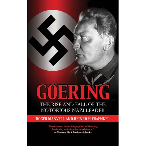 Goering: The Rise and Fall of the Notorious Nazi Leader - Paperback