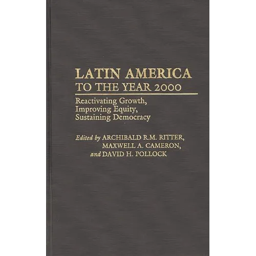 Latin America to the Year 2000: Reactivating Growth, Improving Equity, Sustaining Democracy