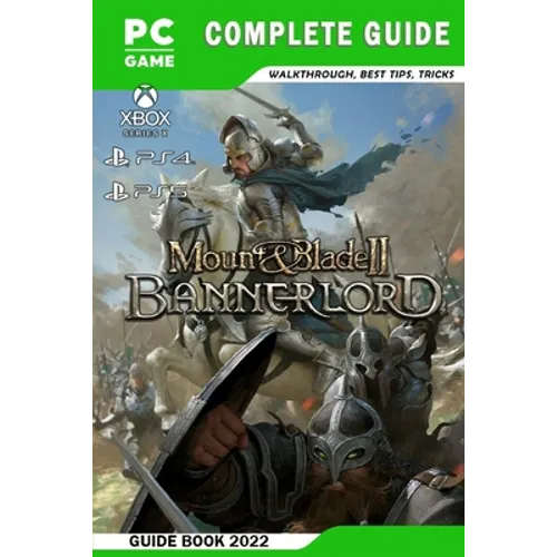 Mount & Blade II: Bannerlord Latest Guide: Best Tips - Tricks - Strategies and More! - Paperback