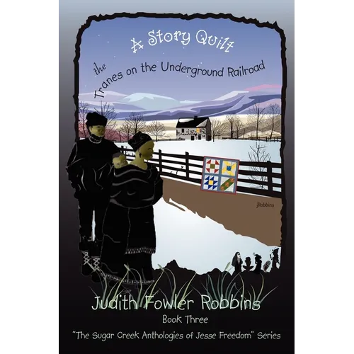 A Story Quilt: The Tranes on the Underground Railroad: Book Three, 