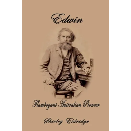 Edwin: Flamboyant Australian Pioneer - Paperback