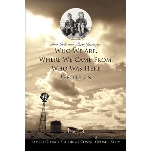 Who We Are, Where We Came From, Who Was Here Before Us: Two Girls and Their Journeys - Paperback