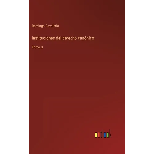 Instituciones del derecho canónico: Tomo 3 - Hardcover