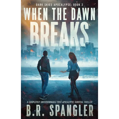 When the Dawn Breaks: A completely unputdownable post-apocalyptic survival thriller - Paperback