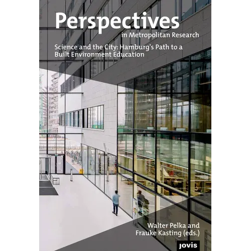 Perspectives in Metropolitan Research 3: Science and the City: Hamburg's Path to a Built Environment Education - Paperback