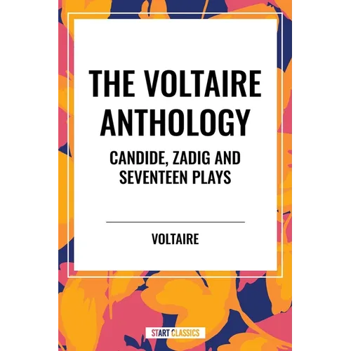 Voltaire Anthology: Candide, Zadig and Seventeen Plays - Paperback