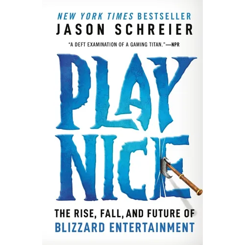 Play Nice: The Rise, Fall, and Future of Blizzard Entertainment