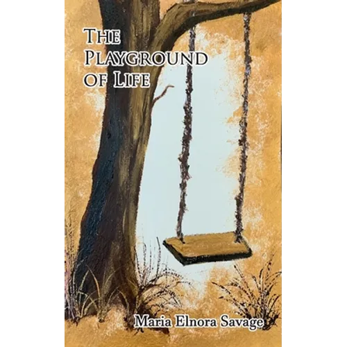 The Playground Of Life: A Collection of Poems