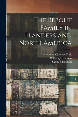 The Bebout Family in Flanders and North America - Paperback