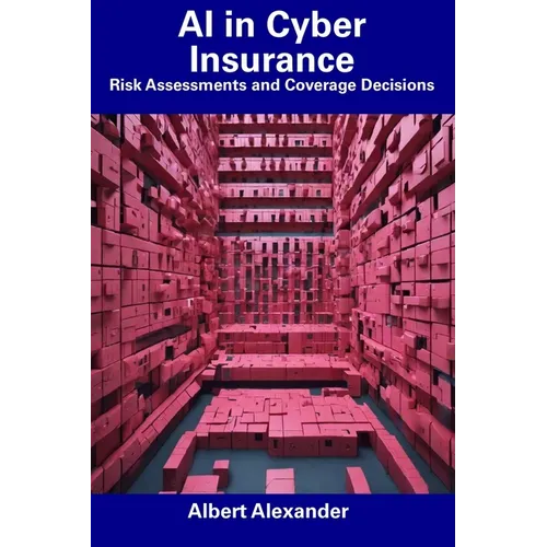 AI in Cyber Insurance: Risk Assessments and Coverage Decisions - Paperback