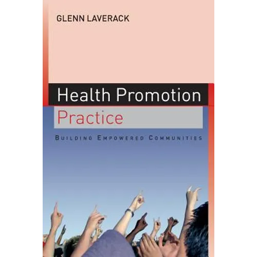 Health Promotion Practice: Building Empowered Communities - Paperback