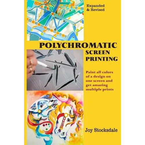 Polychromatic Screen Printing: Expanded & Revised