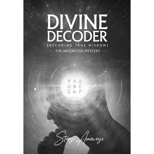 Divine Decoder: Decoding True Wisdom - Paperback