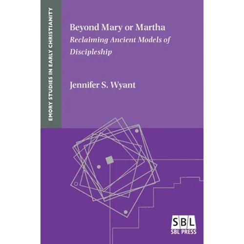 Beyond Mary or Martha: Reclaiming Ancient Models of Discipleship - Paperback