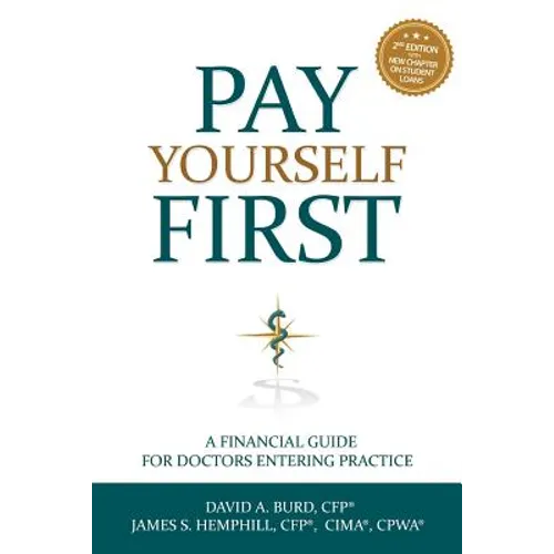 Pay Yourself First: A Financial Guide for Doctors Entering Practice - Paperback
