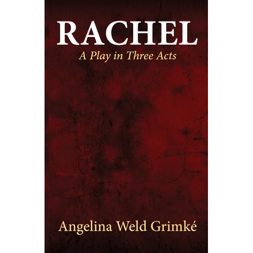Rachel A Play in Three Acts - Paperback