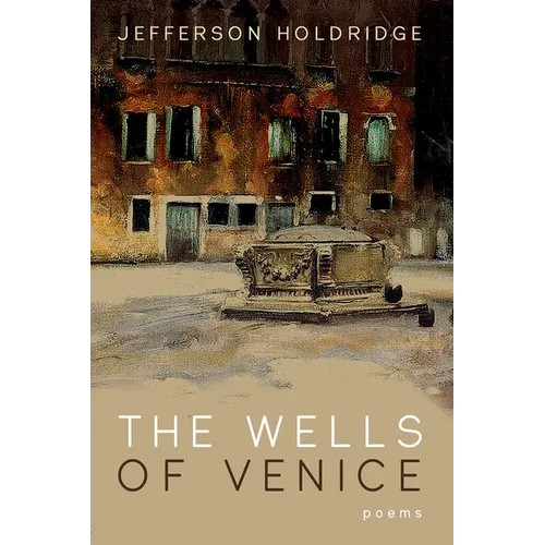 The Wells of Venice: Poems - Paperback