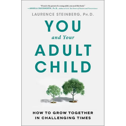 You and Your Adult Child: How to Grow Together in Challenging Times - Paperback