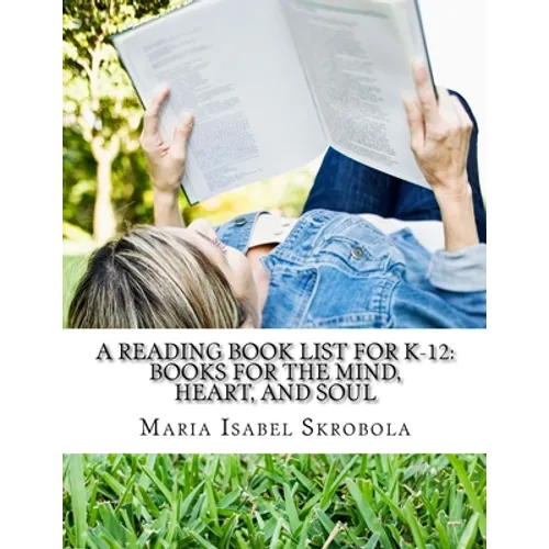 A Reading Book List for K-12: Books for the Mind, Heart, and Soul - Paperback