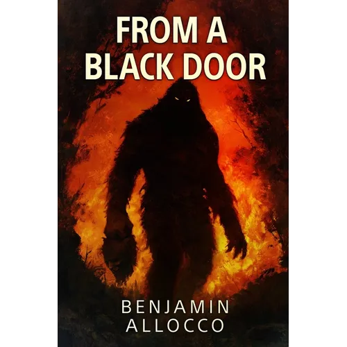 From A Black Door: A Bigfoot Thriller - Paperback