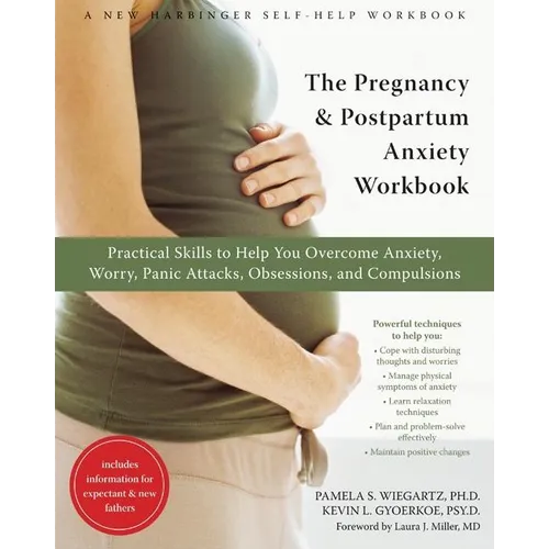 The Pregnancy and Postpartum Anxiety Workbook: Practical Skills to Help You Overcome Anxiety, Worry, Panic Attacks, Obsessions, and Compulsions - Paperback
